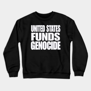 United States IS Funding Genocide - White - Front Crewneck Sweatshirt